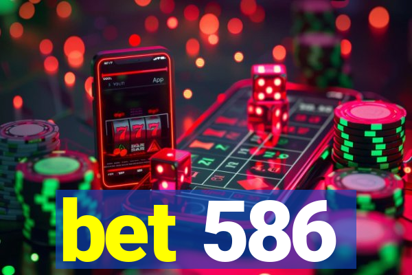 bet 586